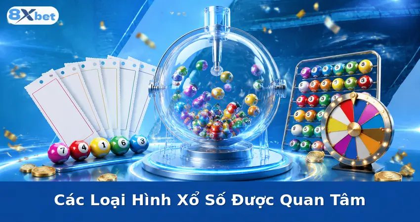 Các Loại Hình Xổ Số Được Quan Tâm