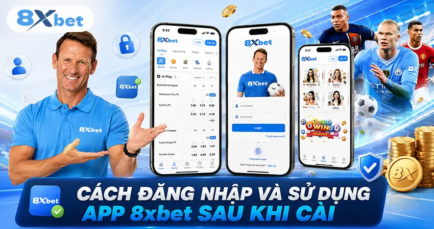 Cách Đăng Nhập Và Sử Dụng App 8xbet Sau Khi Cài