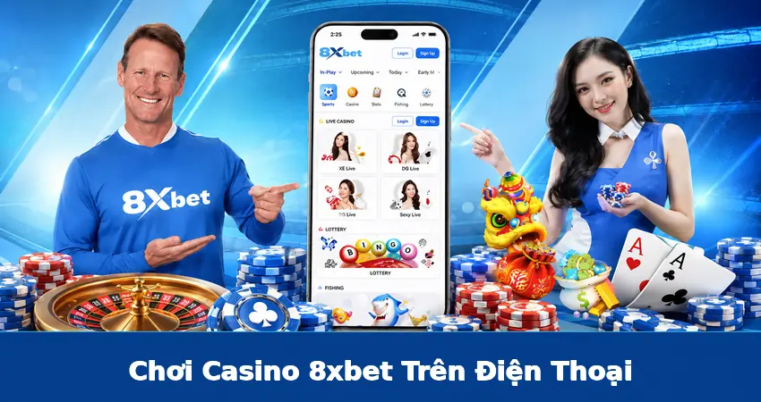 Chơi Casino 8xbet Trên Điện Thoại