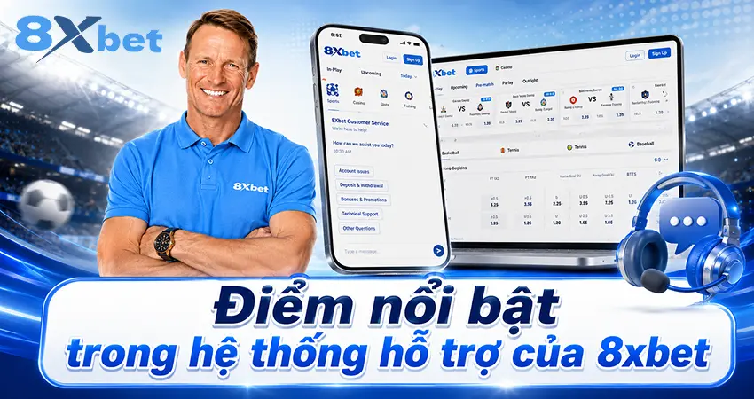 Điểm nổi bật trong hệ thống hỗ trợ của 8xbet