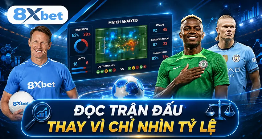 Đọc Trận Đấu Thay Vì Chỉ Nhìn Tỷ Lệ