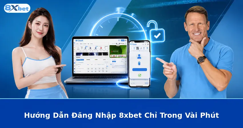 Hướng Dẫn Đăng Nhập 8xbet Chỉ Trong Vài Phút