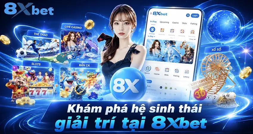 Khám phá hệ sinh thái giải trí tại 8xbet