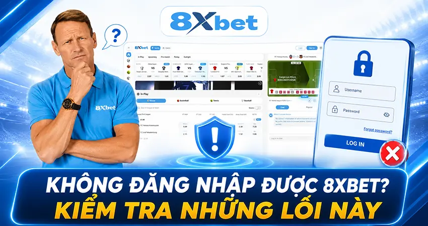 Không Đăng Nhập Được 8xbet? Kiểm Tra Những Lỗi Này