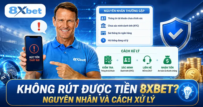 Không Rút Được Tiền 8xbet? Nguyên Nhân Và Cách Xử Lý