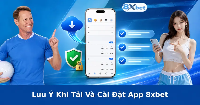 Lưu Ý Khi Tải Và Cài Đặt App 8xbet