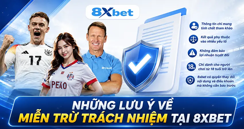 Những Lưu Ý Về Miễn Trừ Trách Nhiệm Tại 8xbet