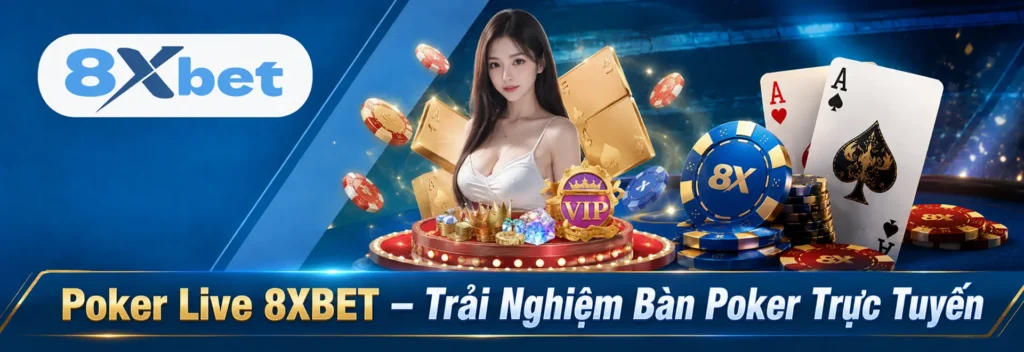 Poker Live 8XBET 2026 – Vào Bàn Casino, Trải Nghiệm Ngay