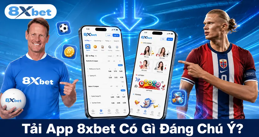 Tải App 8xbet Có Gì Đáng Chú Ý?
