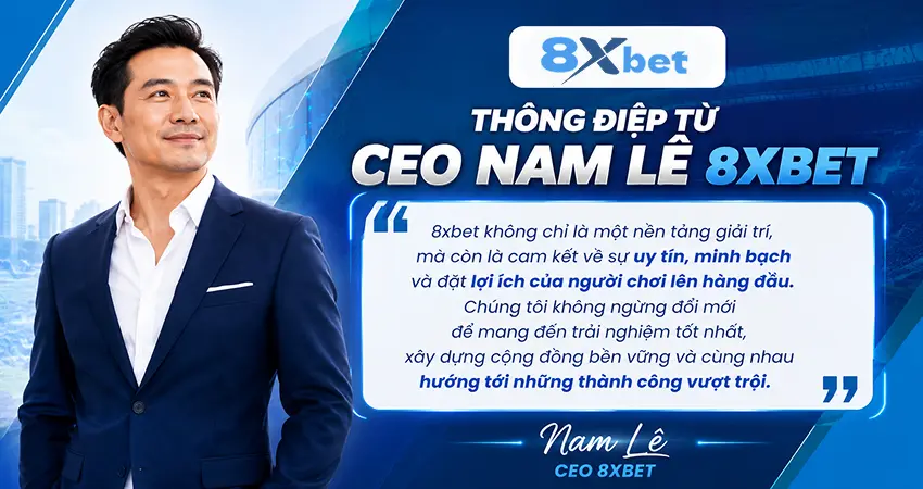 Thông điệp từ CEO Nam Lê 8xbet