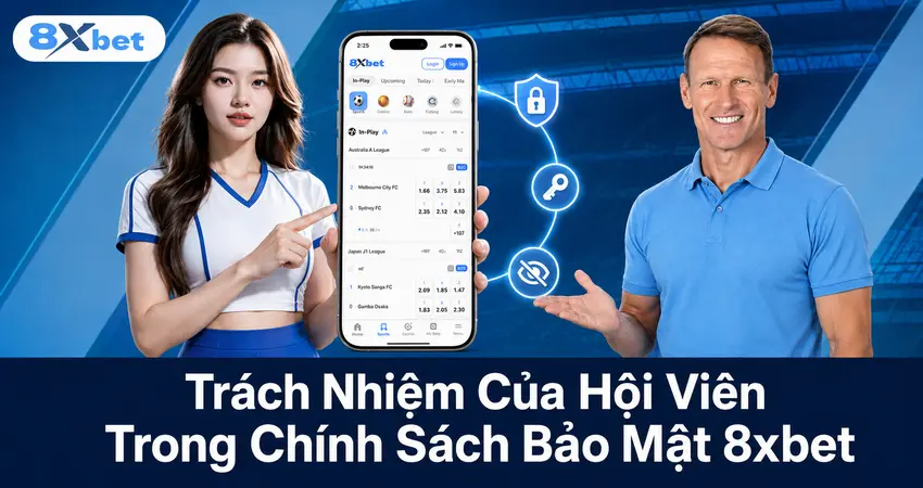 Trách Nhiệm Của Hội Viên Trong Chính Sách Bảo Mật 8xbet